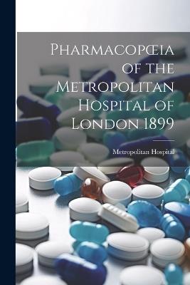 Pharmacopoeia of the Metropolitan Hospital of London 1899 - cover