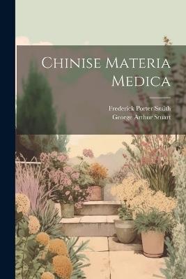 Chinise Materia Medica - George Arthur Stuart,Frederick Porter Smith - cover