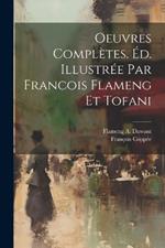 Oeuvres complètes. Éd. illustrée par Francois Flameng et Tofani