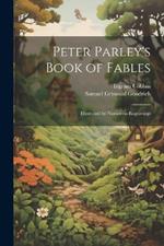 Peter Parley's Book of Fables: Illustrated by Numerous Engravings