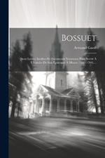 Bossuet: Deux Lettres Inédites Et Documents Nouveaux Pour Servir À L'histoire De Son Épiscopat À Meaux (1682-1704)....