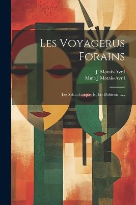 Les Voyagerus Forains: Les Saltimbanques Et Les Bohémiens... - J Motais-Avril (mme ) - cover