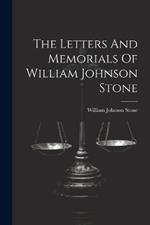 The Letters And Memorials Of William Johnson Stone