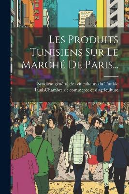 Les Produits Tunisiens Sur Le Marché De Paris... - cover