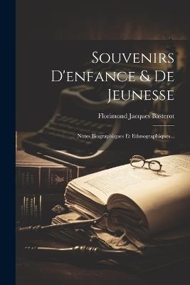 Souvenirs D'enfance & De Jeunesse: Notes Biographiques Et Ethnographiques... - cover