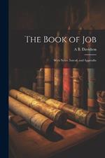 The Book of Job; With Notes, Introd. and Appendix