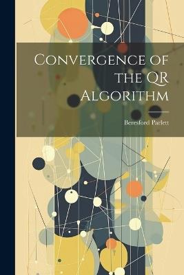 Convergence of the QR Algorithm - Beresford Parlett - cover