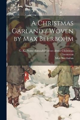 A Christmas Garland / Woven by Max Beerbohm - Max Beerbohm - cover