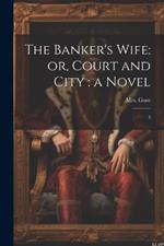 The Banker's Wife: or, Court and City: a Novel: 3