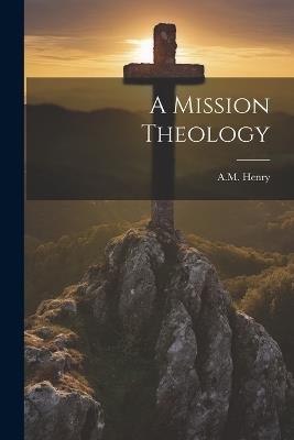 A Mission Theology - Am Henry - cover