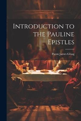 Introduction to the Pauline Epistles - Paton James Gloag - cover