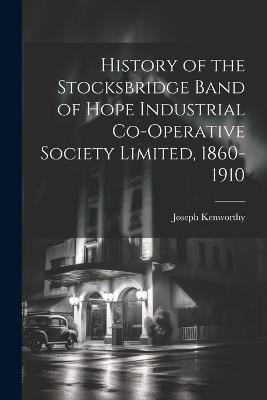 History of the Stocksbridge Band of Hope Industrial Co-operative Society Limited, 1860-1910 - Joseph Kenworthy - cover