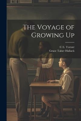The Voyage of Growing Up - Grace Taber Hallock,C E 1890-1974 Turner - cover