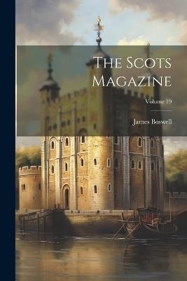 The Scots Magazine; Volume 19 - James Boswell - cover