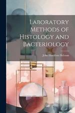 Laboratory Methods of Histology and Bacteriology