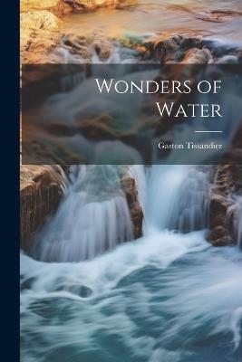 Wonders of Water - Gaston Tissandier - cover