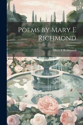 Poems by Mary E Richmond - Mary E Richmond - cover