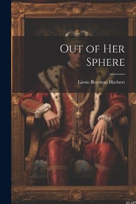 Out of her Sphere - Lizzie Boynton Harbert - cover