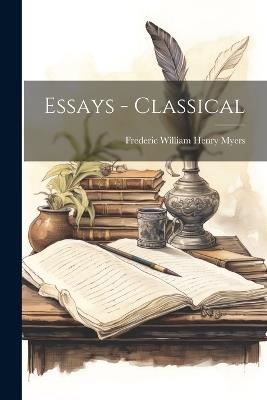 Essays - Classical - Frederic William Henry Myers - cover