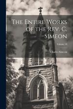 The Entire Works of the Rev. C. Simeon; Volume 18