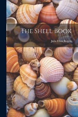 The Shell Book - Julia Ellen Rogers - cover