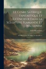 Le genre satirique, fantastique et licencieux dans la sculpture flamande et wallonne; les miséricordes de stalles (art et folklore)