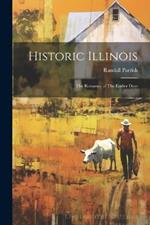 Historic Illinois: The Romance of The Earlier Days