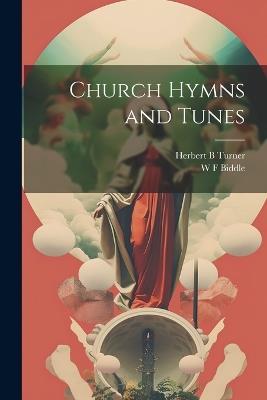 Church Hymns and Tunes - Herbert B Turner,W F Biddle - cover