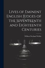 Lives of Eminent English Judges of the Seventeenth and Eighteenth Centuries