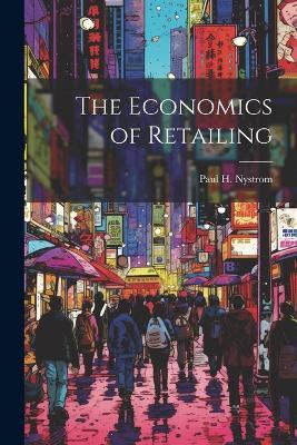 The Economics of Retailing - Paul H B 1878 Nystrom - cover