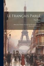 Le français parlé; morceaux choisis a l'usage des étrangers avec la prononciation figurée