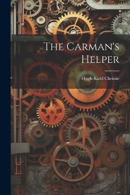 The Carman's Helper - Hugh Kidd Christie - cover