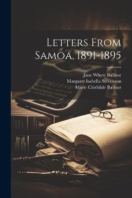 Letters From Samoa, 1891-1895 - Marie Clothilde Balfour,Jane Whyte Balfour,Margaret Isabella 1829-1897 Stevenson - cover