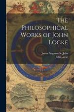 The Philosophical Works of John Locke