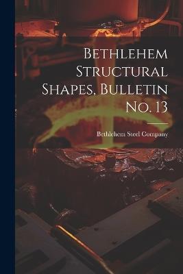 Bethlehem Structural Shapes, Bulletin no. 13 - cover