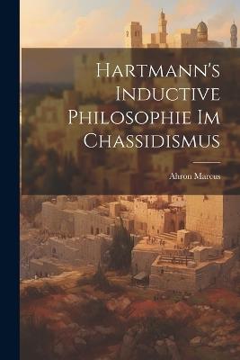 Hartmann's Inductive Philosophie im Chassidismus - Ahron Marcus - cover