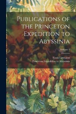 Publications of the Princeton Expedition to Abyssinia; Volume 4 - Enno Littmann,19 Princeton Expedition to Abyssinia - cover