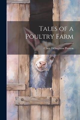 Tales of a Poultry Farm - Clara Dillingham Pierson - cover