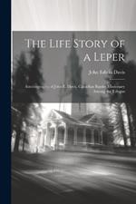 The Life Story of a Leper; Autobiography of John E. Davis, Canadian Baptist Missionary Among the Telugus