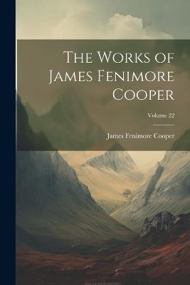 The Works of James Fenimore Cooper; Volume 22 - James Fenimore Cooper - cover