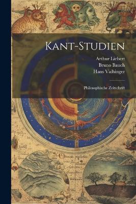 Kant-Studien; philosophische Zeitschrift - Max Frischeisen-Köhler,Bruno Bauch,Paul Menzer - cover