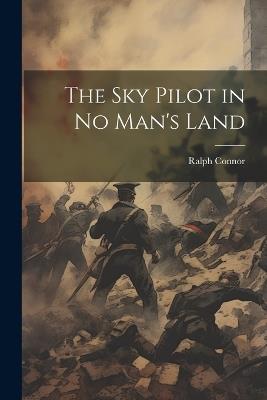 The sky Pilot in no Man's Land - Ralph Connor - cover