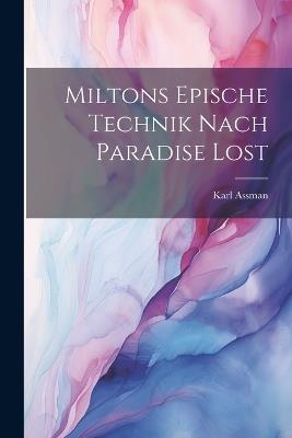 Miltons Epische Technik Nach Paradise Lost - Assman Karl 1890- - cover