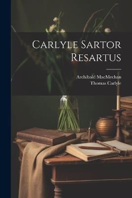 Carlyle Sartor Resartus - Thomas Carlyle,Archibald Macmechan - cover