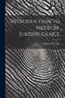 Introduction to Medical Jurisprudence - McCallin William - cover