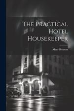 The Practical Hotel Housekeeper