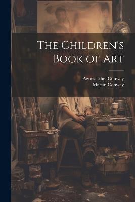 The Children's Book of Art - Conway Agnes Ethel - cover