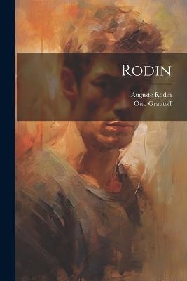 Rodin - Otto Grautoff,Rodin Auguste 1840-1917 - cover