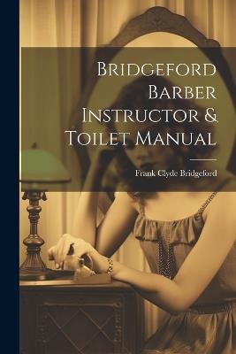 Bridgeford Barber Instructor & Toilet Manual - cover