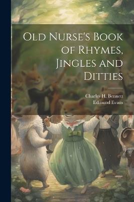 Old Nurse's Book of Rhymes, Jingles and Ditties - Edmund Evans - cover